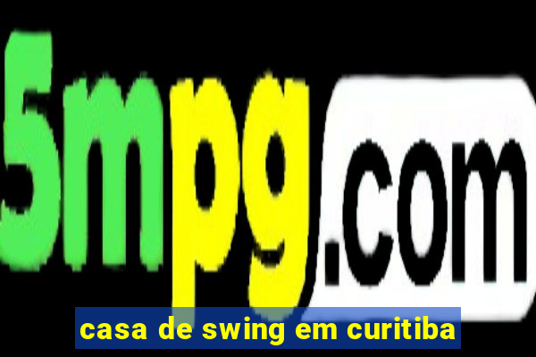 casa de swing em curitiba